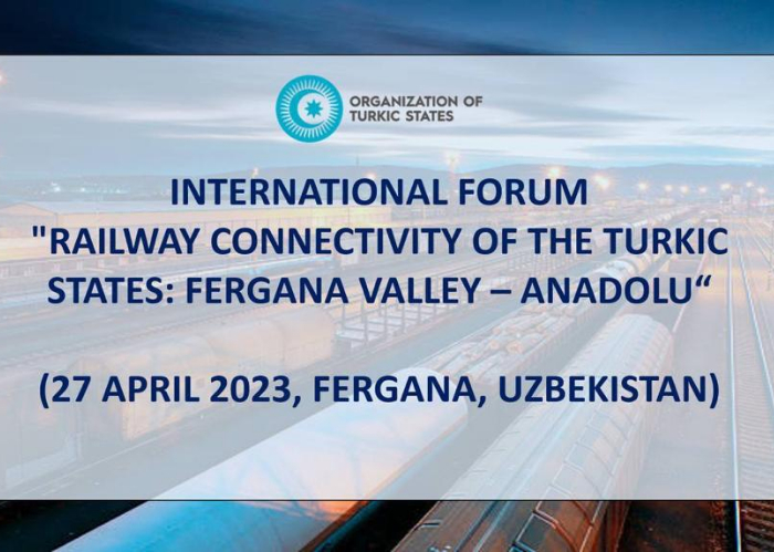 Invitation to International Forum entitled "Railway connectivity of the Turkic States: Fergana Valley – Anadolu"