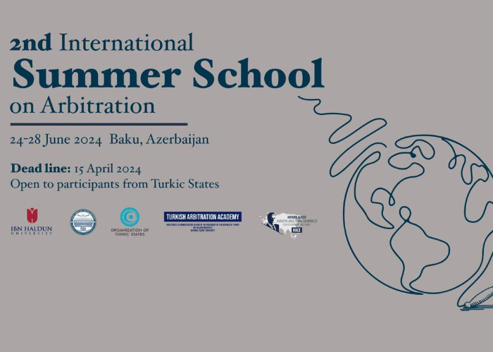 The 2nd International Summer School on Arbitration will be held on 24-28 June 2024 in Baku